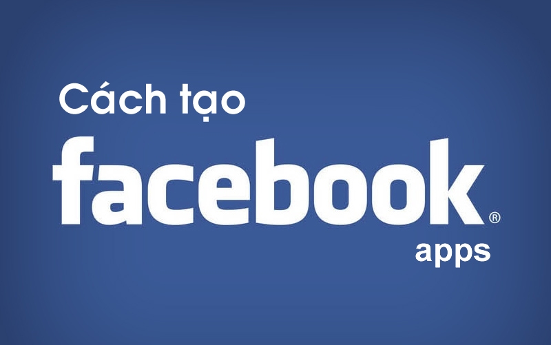 Hướng dẫn Tạo App Id Facebook